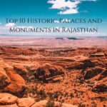 Top 10 Historic Palaces and Monuments in Rajasthan